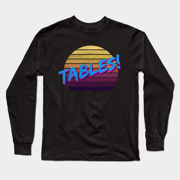 Tables I think you should leave Long Sleeve T-Shirt by karutees